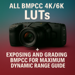 Complete BMPCC Grading System: Premium LUTs + Master Exposure & Grading Guide